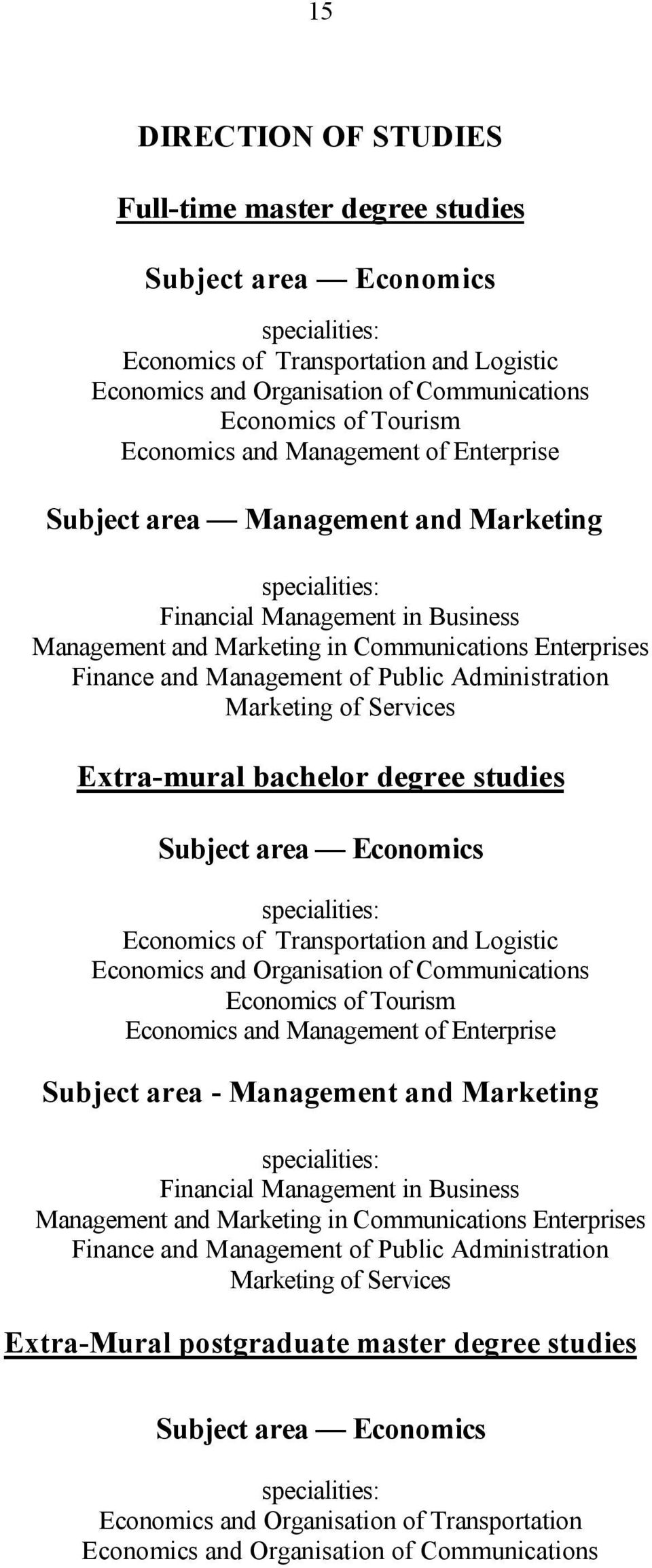 Management of Public Administration Marketing of Services Extra-mural bachelor degree studies Subject area Economics specialities: Economics of Transportation and Logistic Economics and Organisation