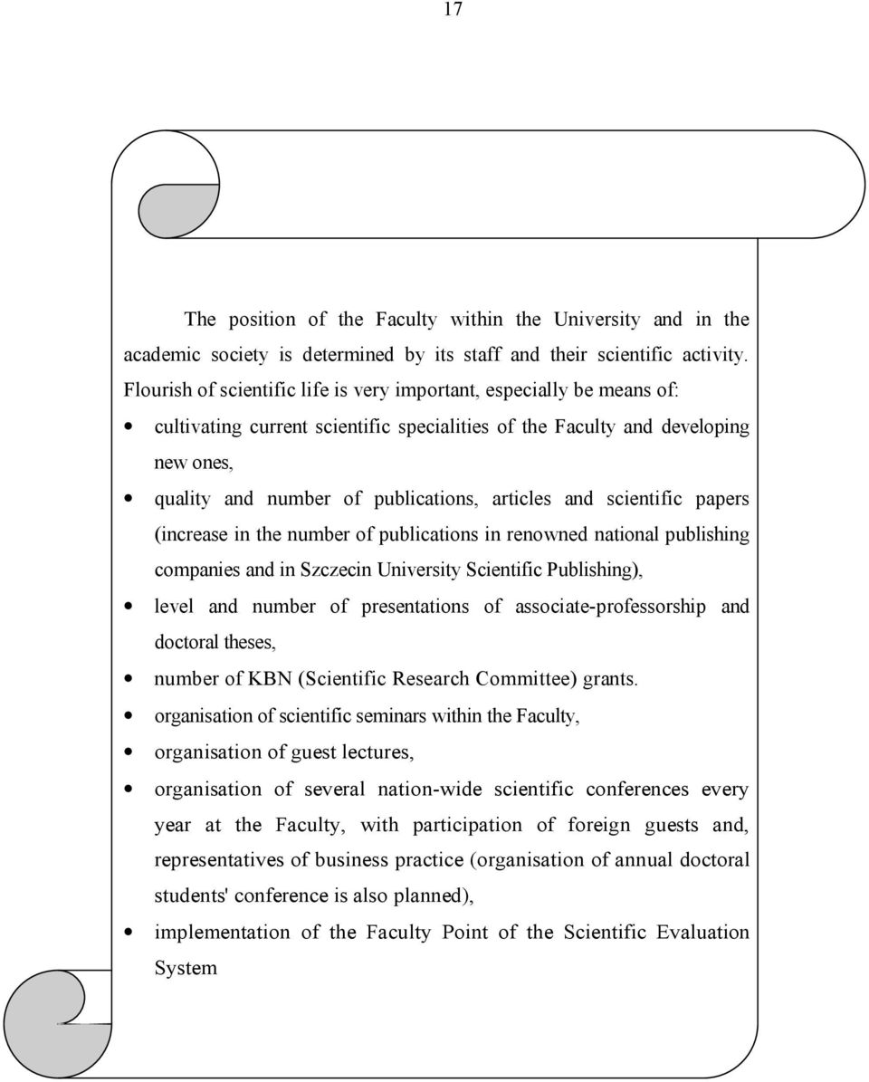 and scientific papers (increase in the number of publications in renowned national publishing companies and in Szczecin University Scientific Publishing), level and number of presentations of