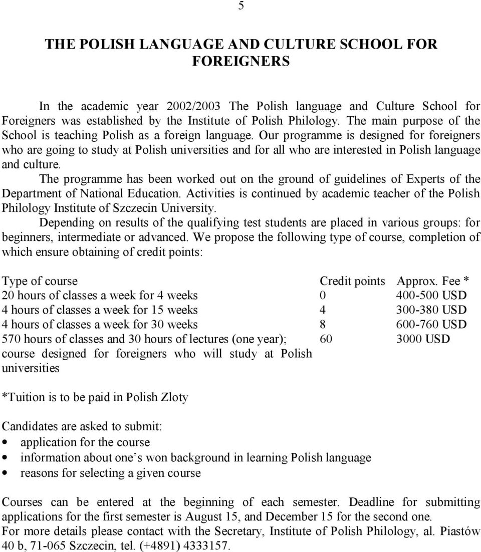 Our programme is designed for foreigners who are going to study at Polish universities and for all who are interested in Polish language and culture.