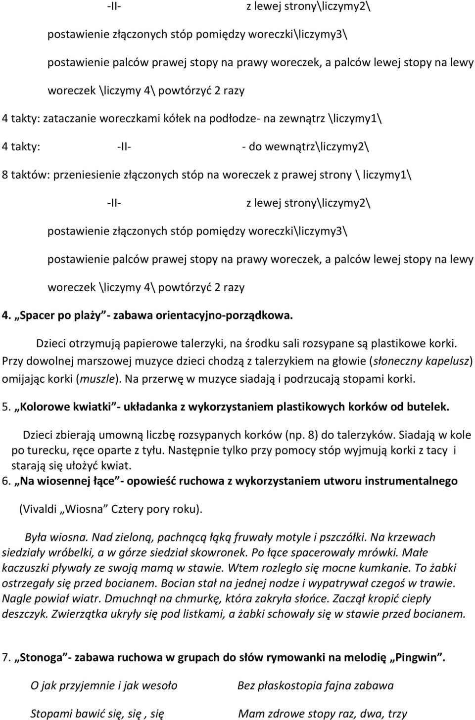 razy 4. Spacer po plaży - zabawa orientacyjno-porządkowa. Dzieci otrzymują papierowe talerzyki, na środku sali rozsypane są plastikowe korki.