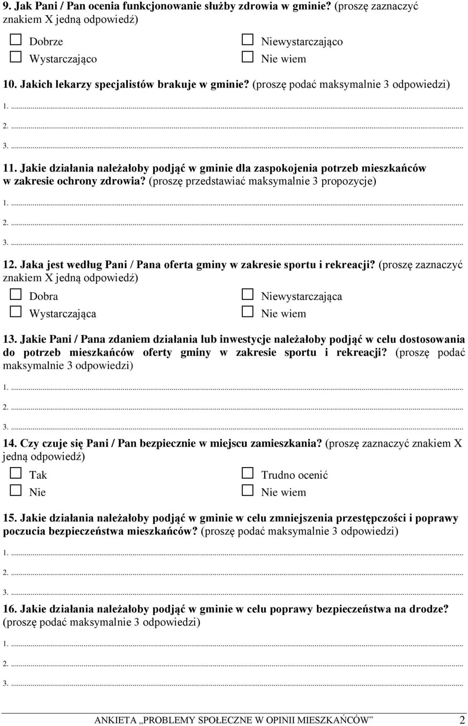 Jaka jest według Pani / Pana oferta gminy w zakresie sportu i rekreacji? (proszę zaznaczyć znakiem X jedną odpowiedź) Dobra Wystarczająca wystarczająca 13.