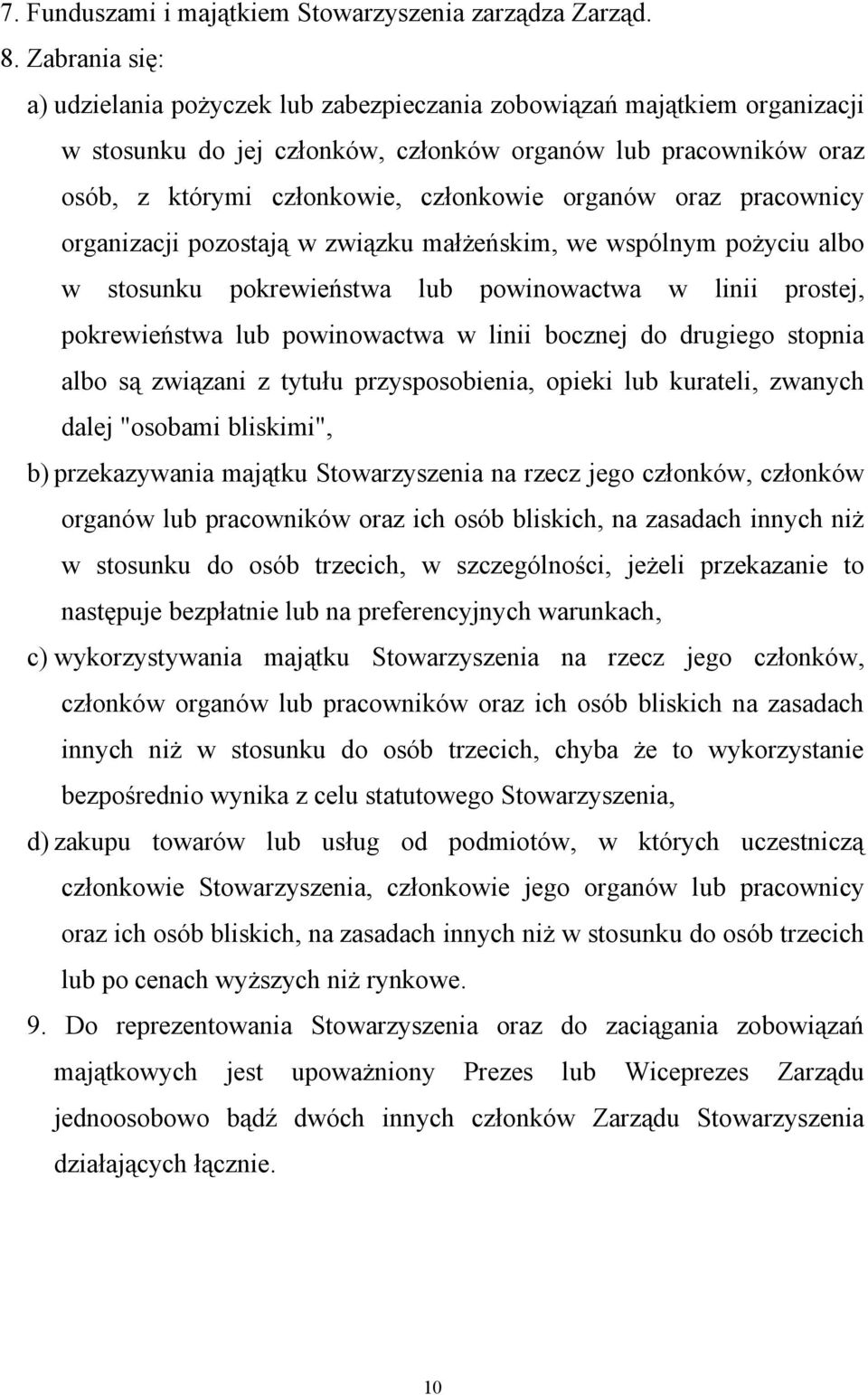 organów oraz pracownicy organizacji pozostają w związku małżeńskim, we wspólnym pożyciu albo w stosunku pokrewieństwa lub powinowactwa w linii prostej, pokrewieństwa lub powinowactwa w linii bocznej