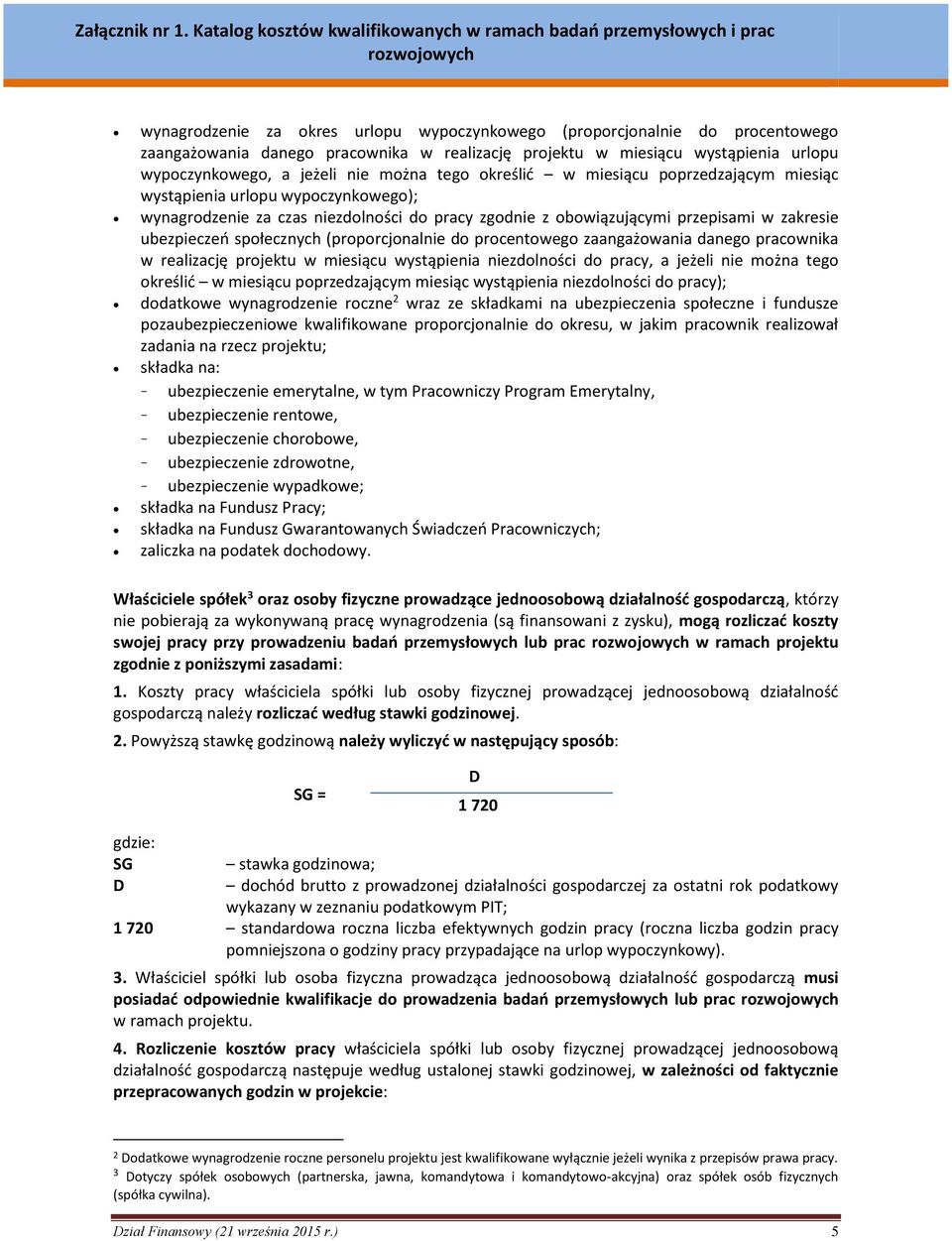 (proporcjonalnie do procentowego zaangażowania danego pracownika w realizację projektu w miesiącu wystąpienia niezdolności do pracy, a jeżeli nie można tego określić w miesiącu poprzedzającym miesiąc