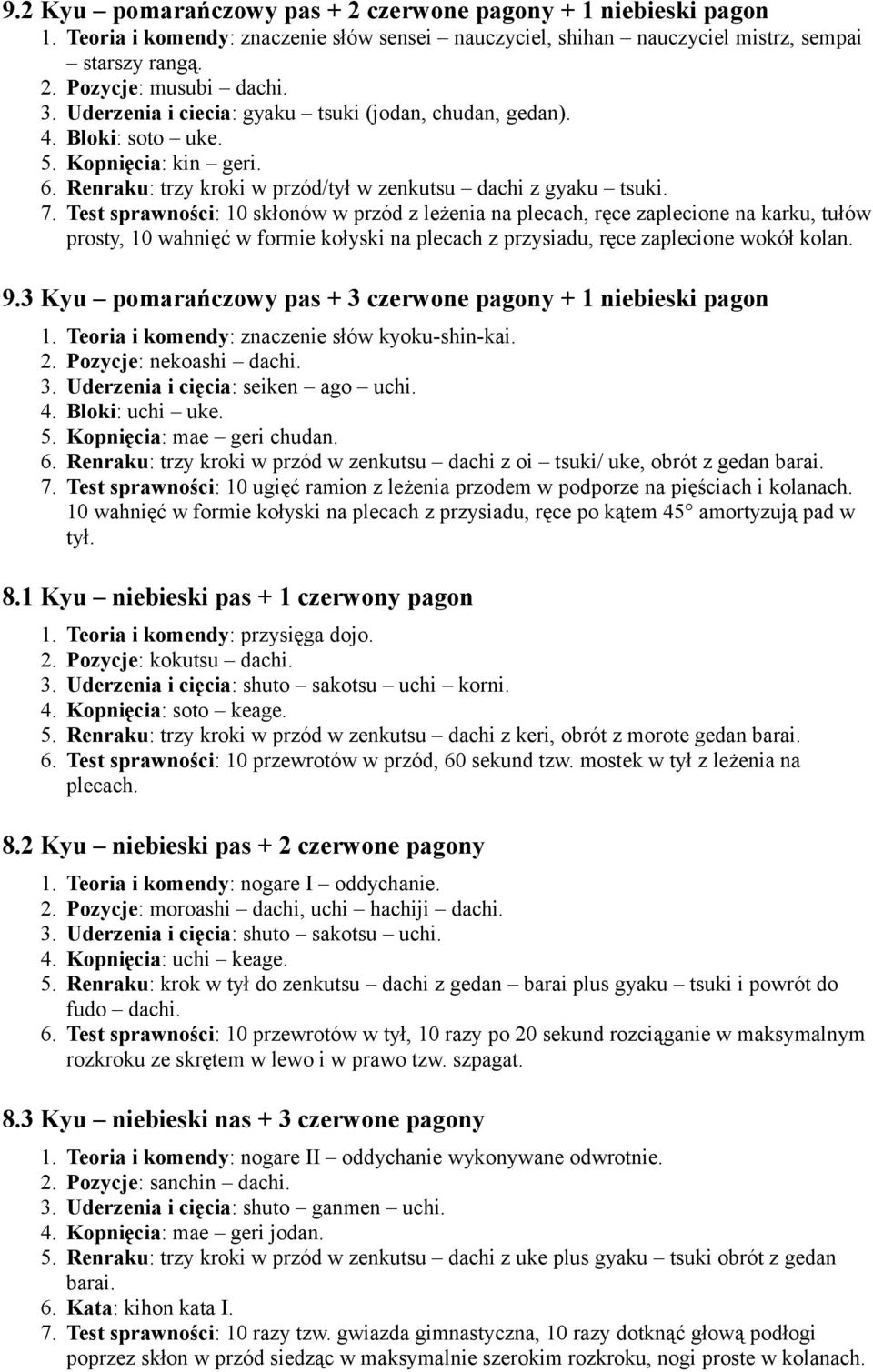 Test sprawności: 10 skłonów w przód z leżenia na plecach, ręce zaplecione na karku, tułów prosty, 10 wahnięć w formie kołyski na plecach z przysiadu, ręce zaplecione wokół kolan. 9.