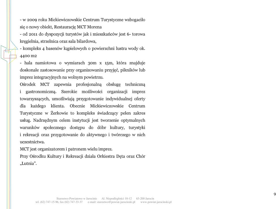 4400 m2 - hala namiotowa o wymiarach 30m x 15m, która znajduje doskonałe zastosowanie przy organizowaniu przyjęć, pikników lub imprez integracyjnych na wolnym powietrzu.