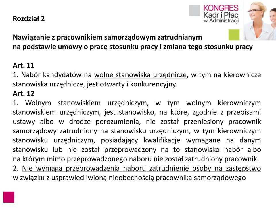 Wolnym stanowiskiem urzędniczym, w tym wolnym kierowniczym stanowiskiem urzędniczym, jest stanowisko, na które, zgodnie z przepisami ustawy albo w drodze porozumienia, nie został przeniesiony