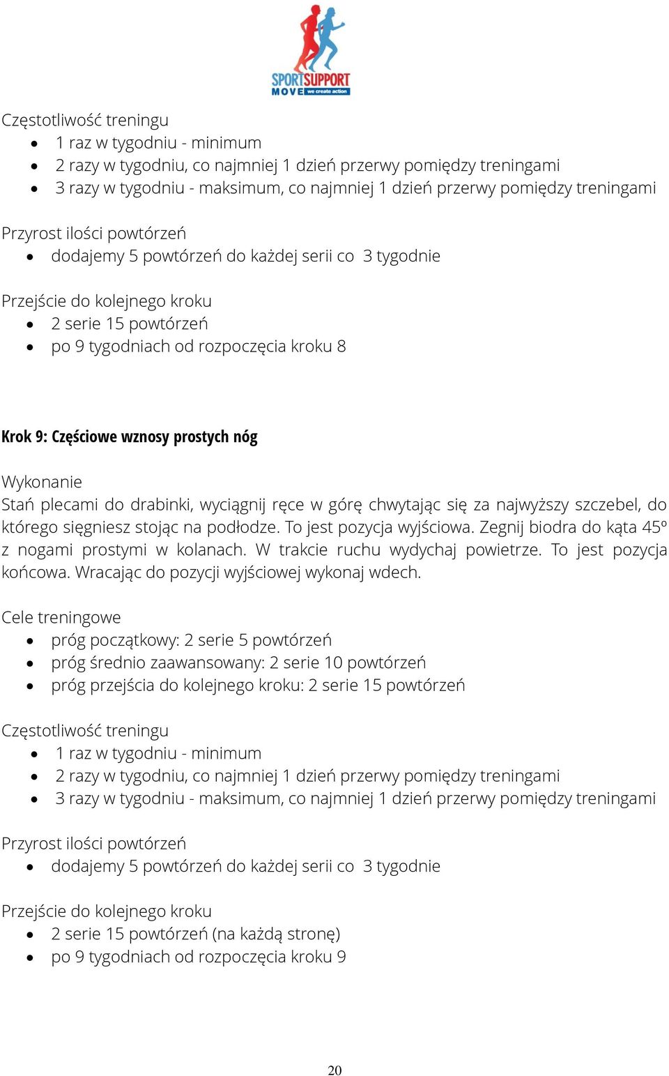 Zegnij biodra do kąta 45º z nogami prostymi w kolanach. W trakcie ruchu wydychaj powietrze. To jest pozycja końcowa. Wracając do pozycji wyjściowej wykonaj wdech.