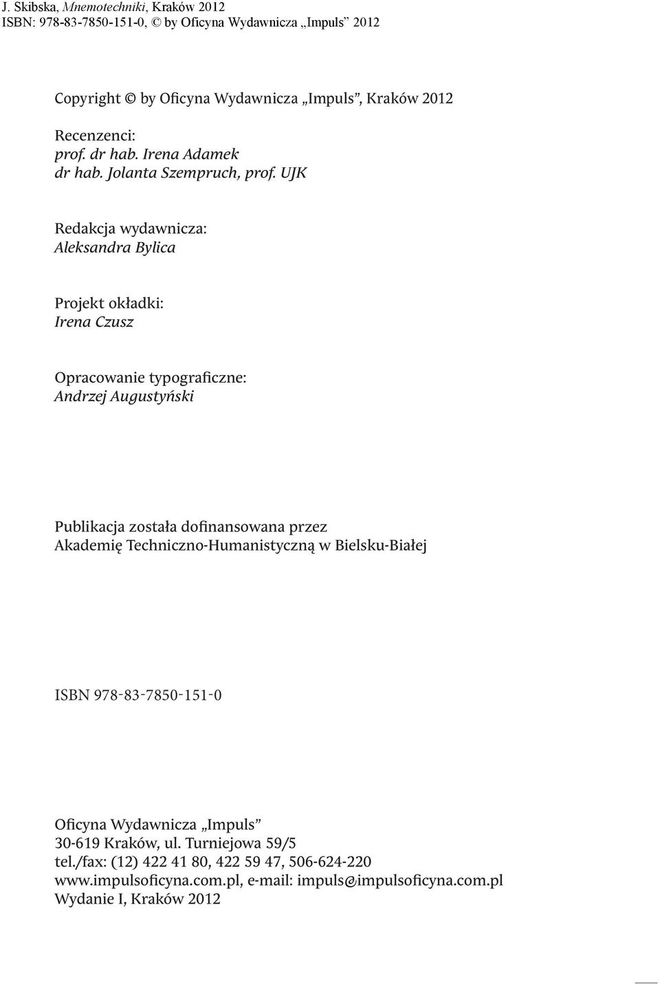 dofinansowana przez Akademię Techniczno-Humanistyczną w Bielsku-Białej ISBN 978-83-7850-078-0 978-83-7850-151-0 Oficyna Wydawnicza Impuls