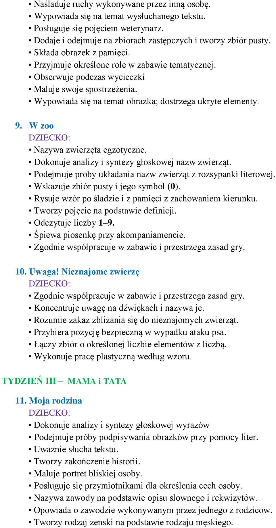 W zoo Nazywa zwierzęta egzotyczne. Dokonuje analizy i syntezy głoskowej nazw zwierząt. Podejmuje próby układania nazw zwierząt z rozsypanki literowej. Wskazuje zbiór pusty i jego symbol (0).