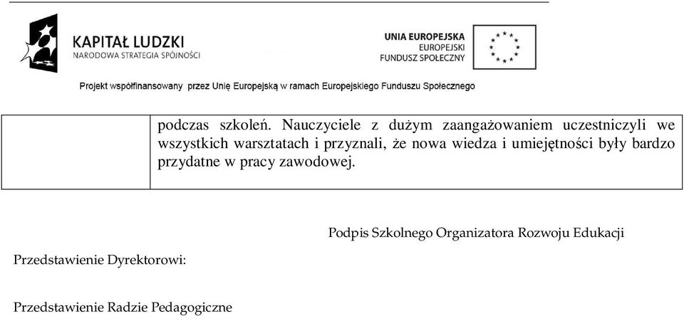 warsztatach i przyznali, e nowa wiedza i umiej tno ci by y bardzo