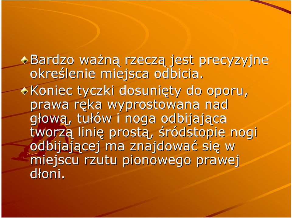 głową,, tułów w i noga odbijająca tworzą linię prostą, śródstopie