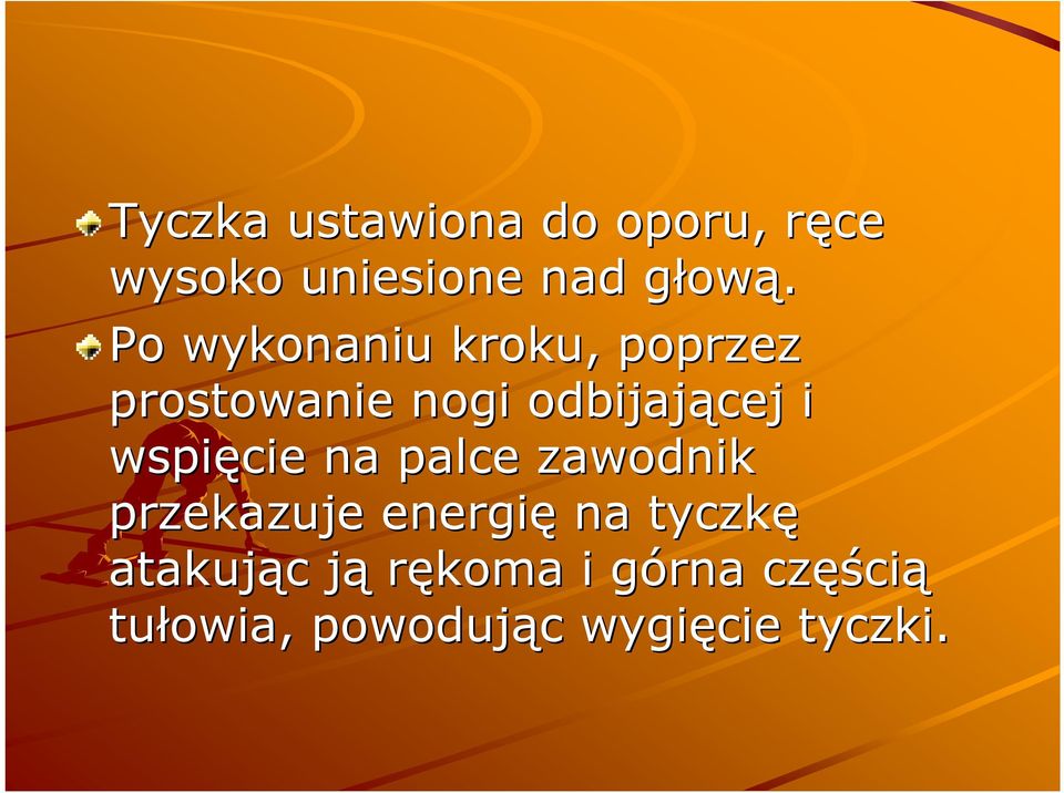 wspięcie na palce zawodnik przekazuje energię na tyczkę atakując