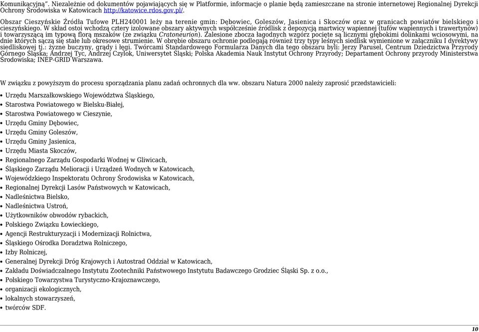 pl/. Obszar Cieszyńskie Źródła Tufowe PLH240001 leży na terenie gmin: Dębowiec, Goleszów, Jasienica i Skoczów oraz w granicach powiatów bielskiego i cieszyńskiego.