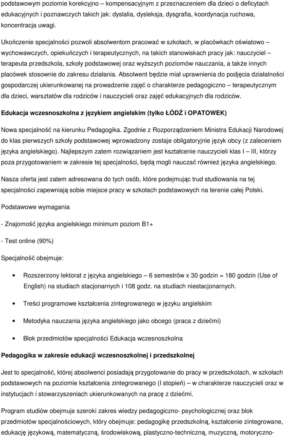 przedszkola, szkoły podstawowej oraz wyŝszych poziomów nauczania, a takŝe innych placówek stosownie do zakresu działania.