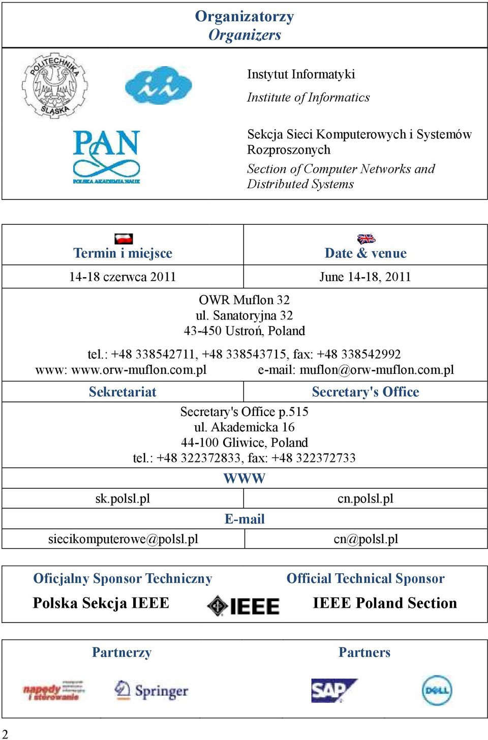 orw-muflon.com.pl e-mail: muflon@orw-muflon.com.pl Sekretariat sk.polsl.pl siecikomputerowe@polsl.pl Secretary's Office p.515 ul. Akademicka 16 44-100 Gliwice, Poland tel.