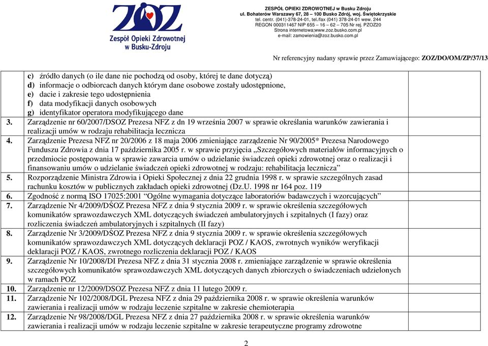 Zarządzenie nr 60/2007/DSOZ Prezesa NFZ z dn 19 września 2007 w sprawie określania warunków zawierania i realizacji umów w rodzaju rehabilitacja lecznicza 4.