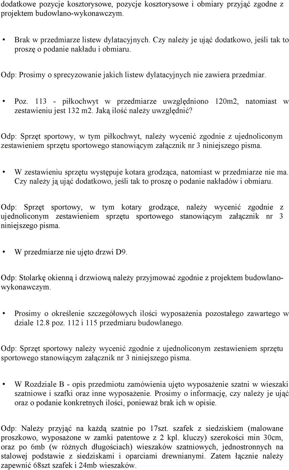 113 - piłkochwyt w przedmiarze uwzględniono 120m2, natomiast w zestawieniu jest 132 m2. Jaką ilość należy uwzględnić?