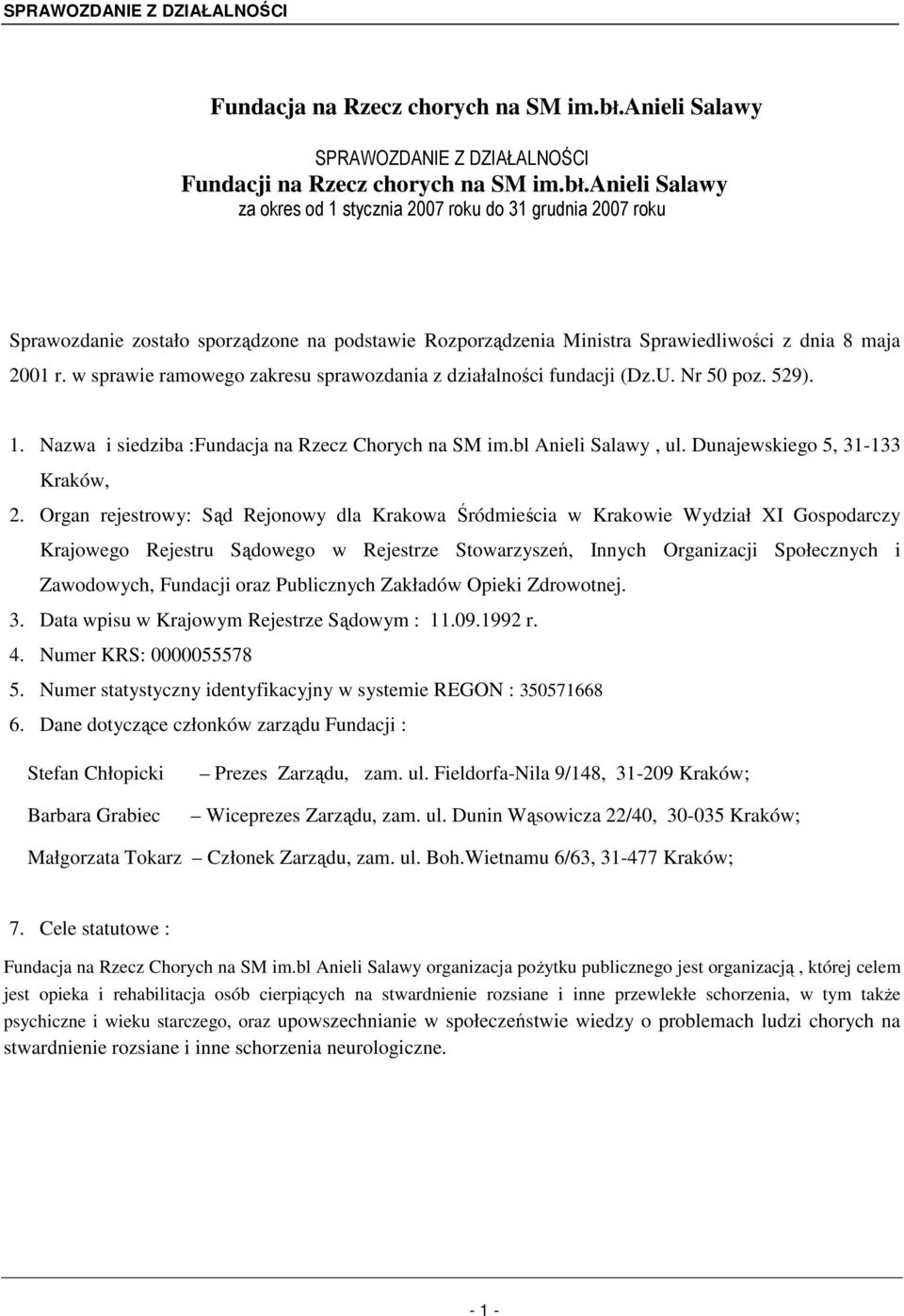 anieli Salawy za okres od 1 stycznia 2007 roku do 31 grudnia 2007 roku Sprawozdanie zostało sporządzone na podstawie Rozporządzenia Ministra Sprawiedliwości z dnia 8 maja 2001 r.