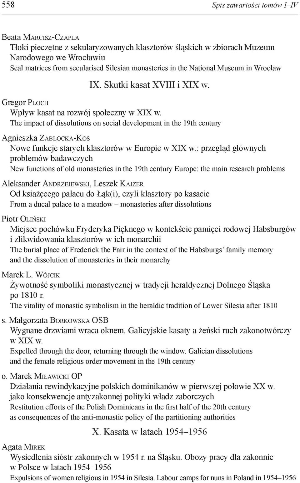 The impact of dissolutions on social development in the 19th century Agnieszka ZABŁOCKA-KOS Nowe funkcje starych klasztorów w Europie w XIX w.