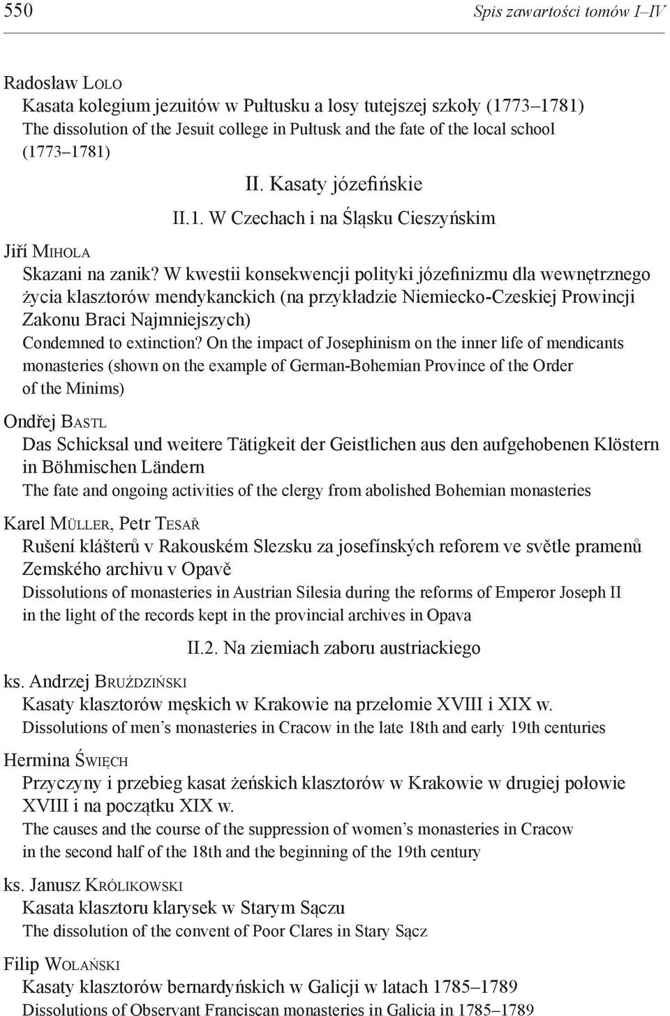 W kwestii konsekwencji polityki józefinizmu dla wewnętrznego życia klasztorów mendykanckich (na przykładzie Niemiecko-Czeskiej Prowincji Zakonu Braci Najmniejszych) Condemned to extinction?