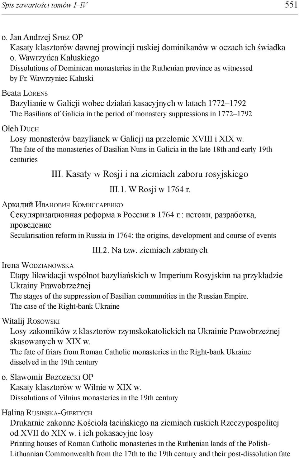 Wawrzyniec Kałuski Beata LORENS Bazylianie w Galicji wobec działań kasacyjnych w latach 1772 1792 The Basilians of Galicia in the period of monastery suppressions in 1772 1792 Ołeh DUCH Losy