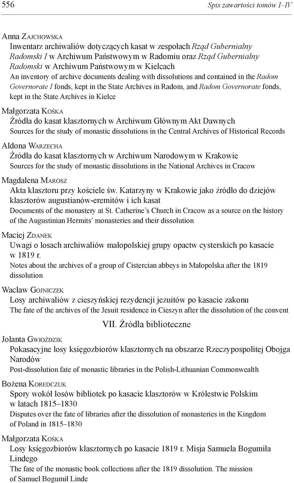 fonds, kept in the State Archives in Kielce Małgorzata KOŚKA Źródła do kasat klasztornych w Archiwum Głównym Akt Dawnych Sources for the study of monastic dissolutions in the Central Archives of
