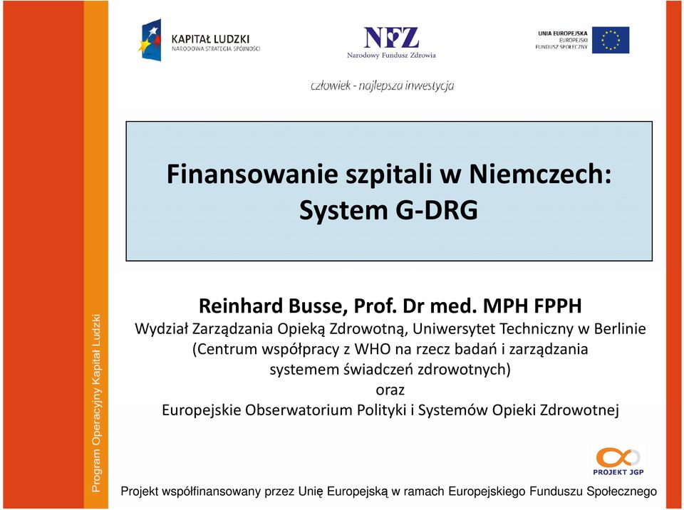 z WHO na rzecz badań i zarządzania systemem świadczeń zdrowotnych) oraz Europejskie Obserwatorium