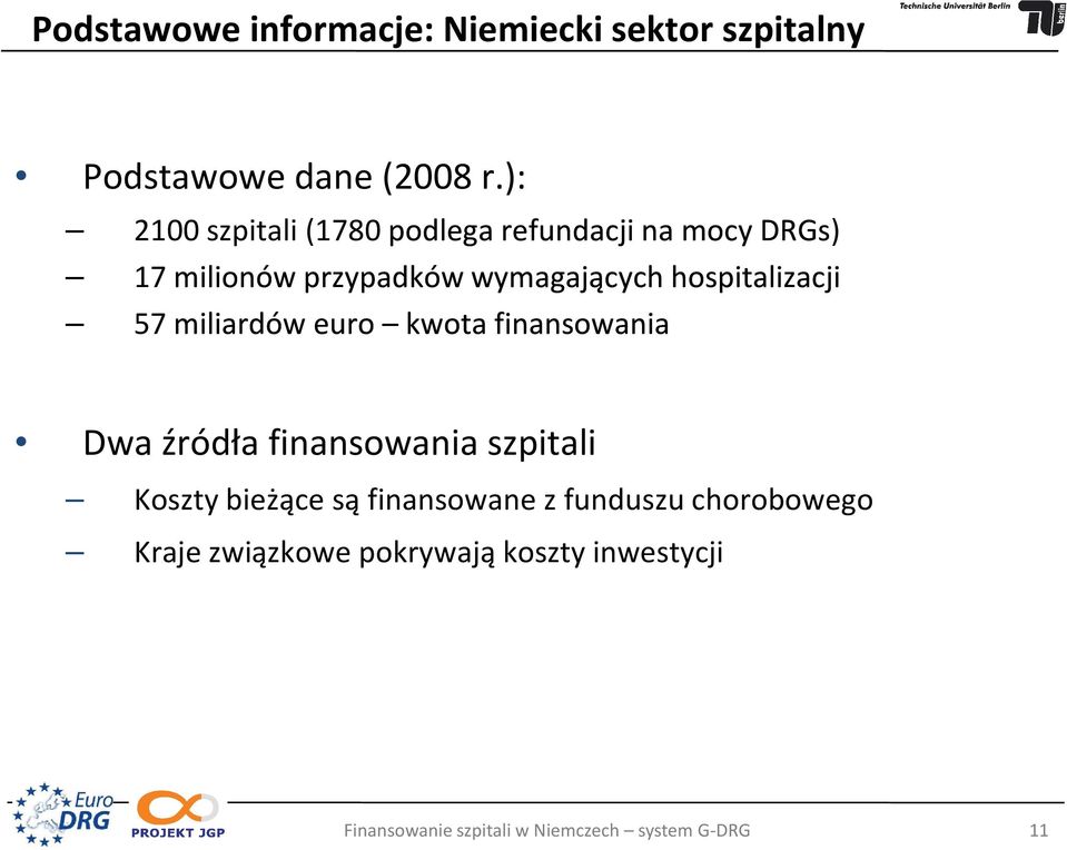 hospitalizacji 57 miliardów euro kwota finansowania Dwa źródła finansowania szpitali Koszty