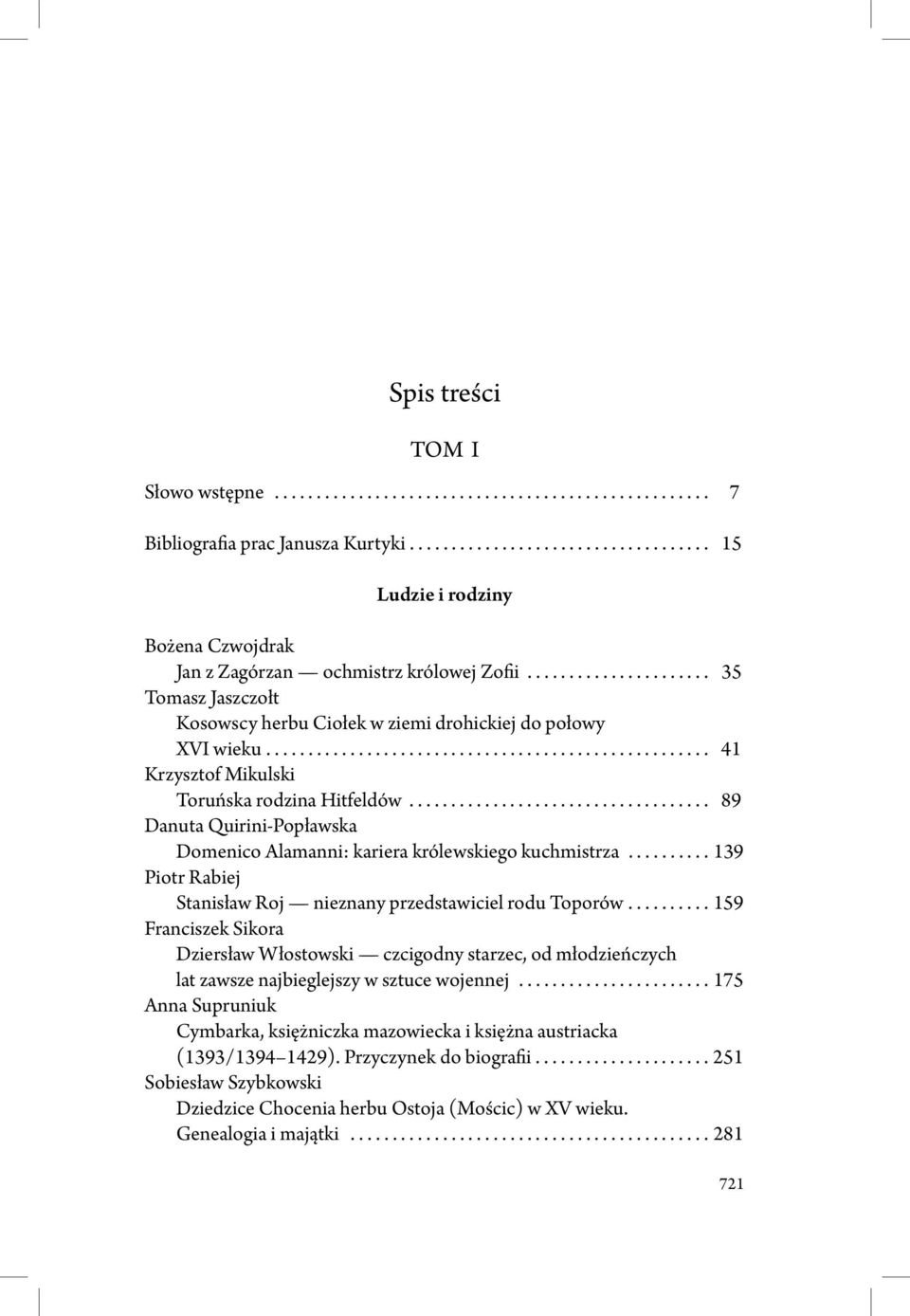 ................................... 89 Danuta Quirini-Popławska Domenico Alamanni: kariera królewskiego kuchmistrza.......... 139 Piotr Rabiej Stanisław Roj nieznany przedstawiciel rodu Toporów.