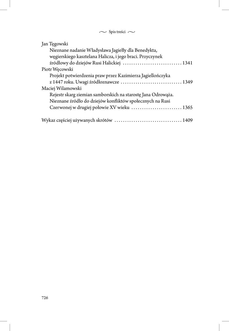 Uwagi źródłoznawcze............................. 1349 Maciej Wilamowski Rejestr skarg ziemian samborskich na starostę Jana Odrowąża.