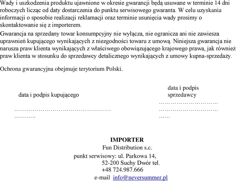 Gwarancja na sprzedany towar konsumpcyjny nie wyłącza, nie ogranicza ani nie zawiesza uprawnień kupującego wynikających z niezgodności towaru z umową.