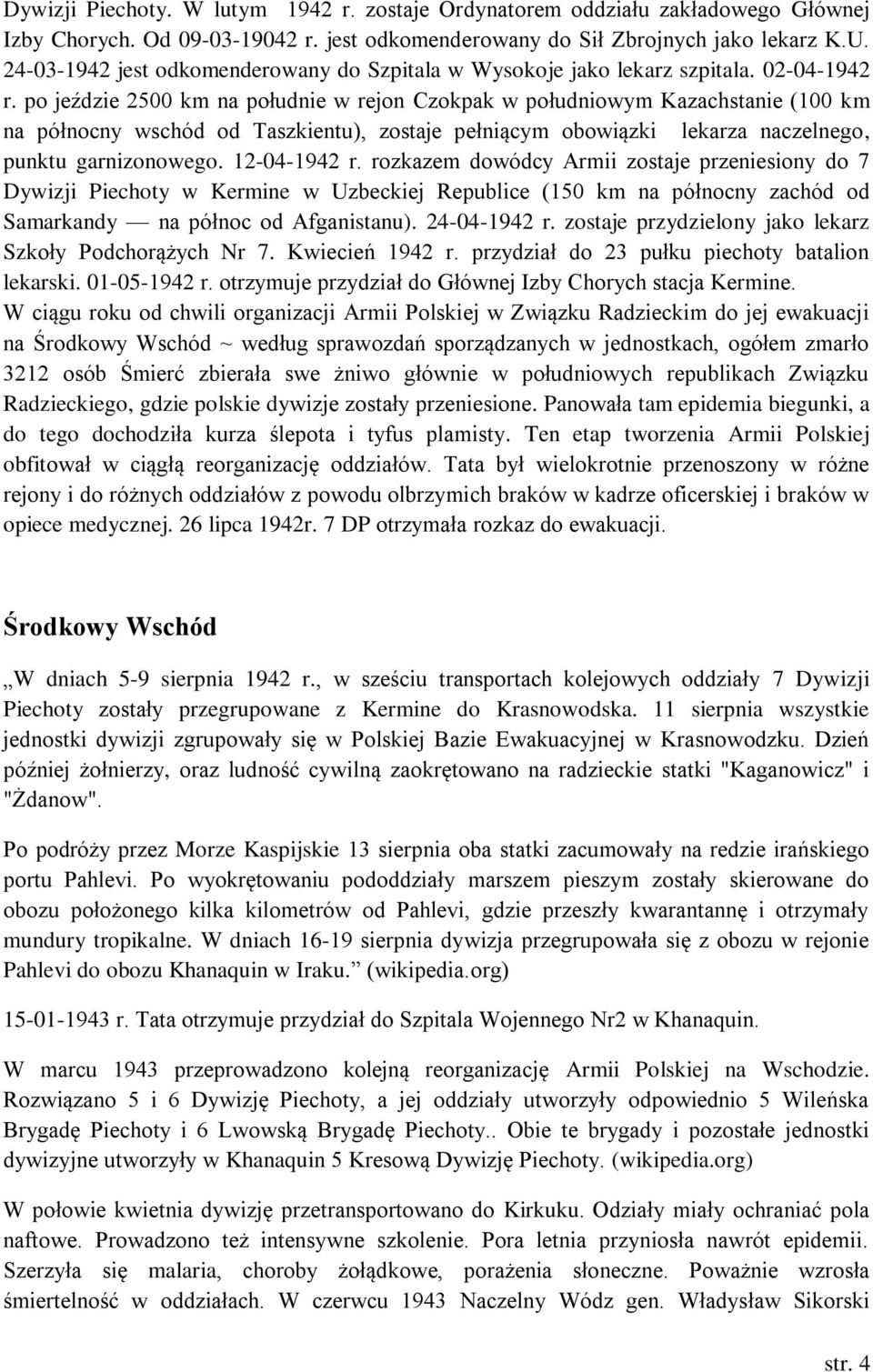 po jeździe 2500 km na południe w rejon Czokpak w południowym Kazachstanie (100 km na północny wschód od Taszkientu), zostaje pełniącym obowiązki lekarza naczelnego, punktu garnizonowego. 12-04-1942 r.