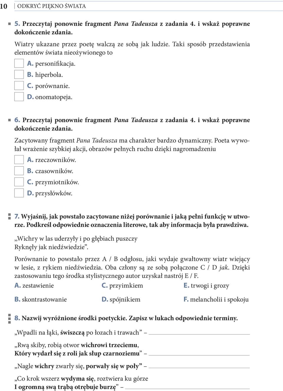 i wskaż poprawne dokończenie zdania. Zacytowany fragment Pana Tadeusza ma charakter bardzo dynamiczny. Poeta wywołał wrażenie szybkiej akcji, obrazów pełnych ruchu dzięki nagromadzeniu A.