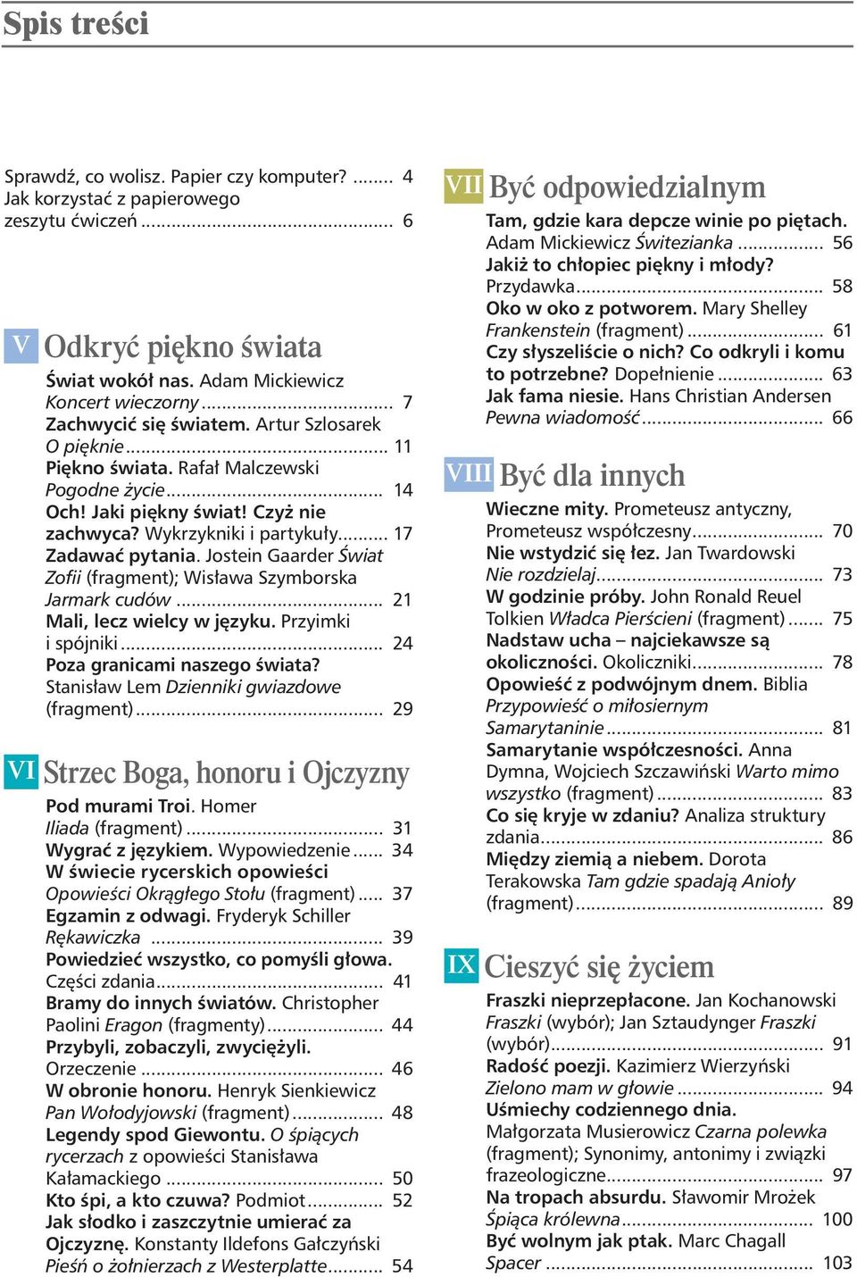 Jostein Gaarder wiat Zofii (fragment); Wis awa Szymborska Jarmark cudów... 21 Mali, lecz wielcy w j zyku. Przyimki i spójniki... 24 Poza granicami naszego wiata?