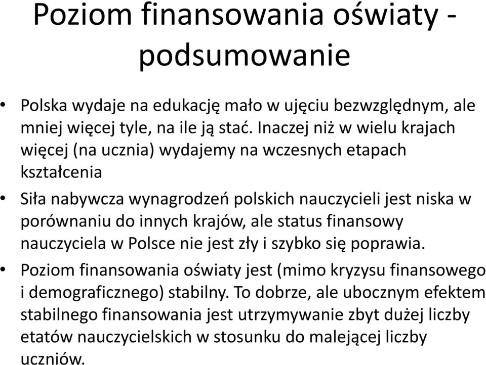 porównaniu do innych krajów, ale status finansowy nauczyciela w Polsce nie jest zły i szybko się poprawia.