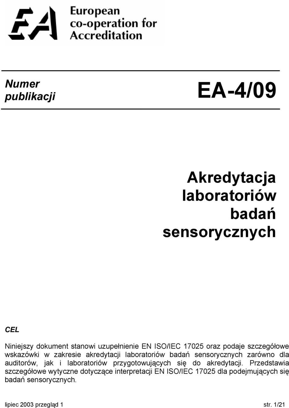 sensorycznych zarówno dla auditorów, jak i laboratoriów przygotowujących się do akredytacji.