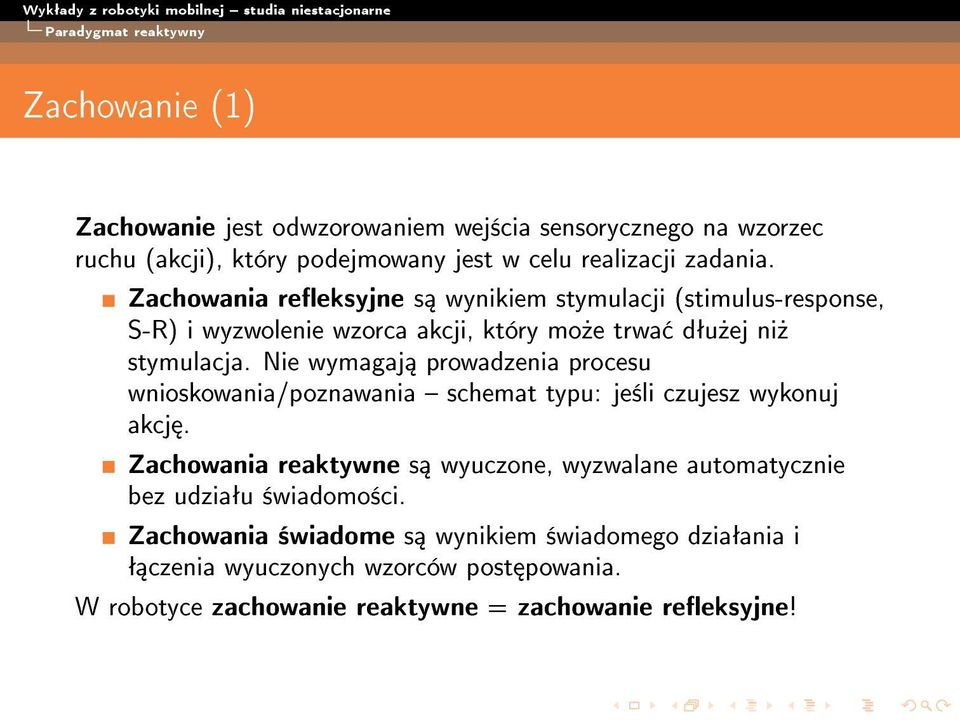 Nie wymagaj prowadzenia procesu wnioskowania/poznawania schemat typu: je±li czujesz wykonuj akcj.