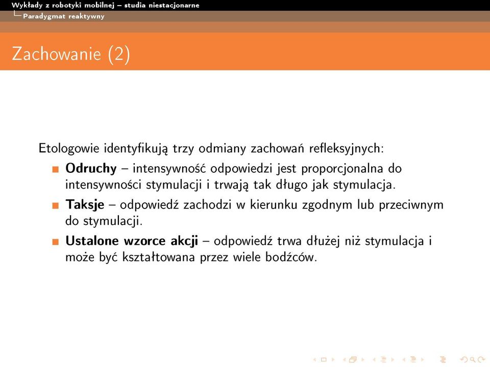 dªugo jak stymulacja. Taksje odpowied¹ zachodzi w kierunku zgodnym lub przeciwnym do stymulacji.