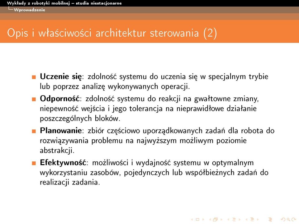 Odporno± : zdolno± systemu do reakcji na gwaªtowne zmiany, niepewno± wej±cia i jego tolerancja na nieprawidªowe dziaªanie poszczególnych bloków.