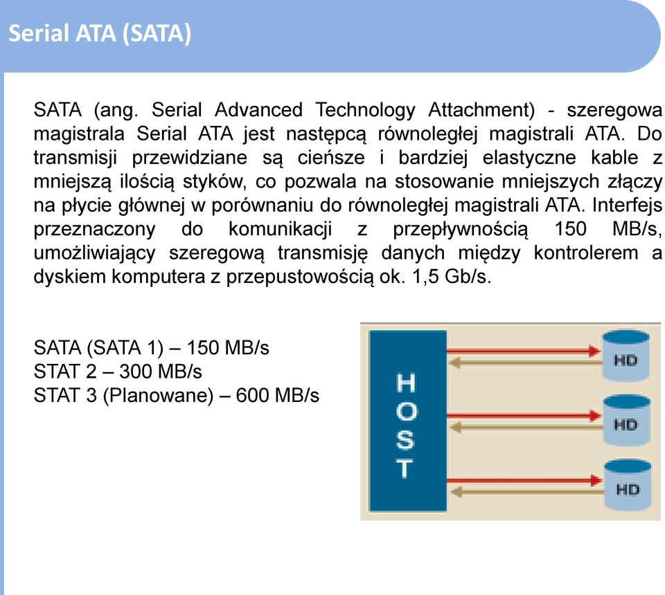 głównej w porównaniu do równoległej magistrali ATA.