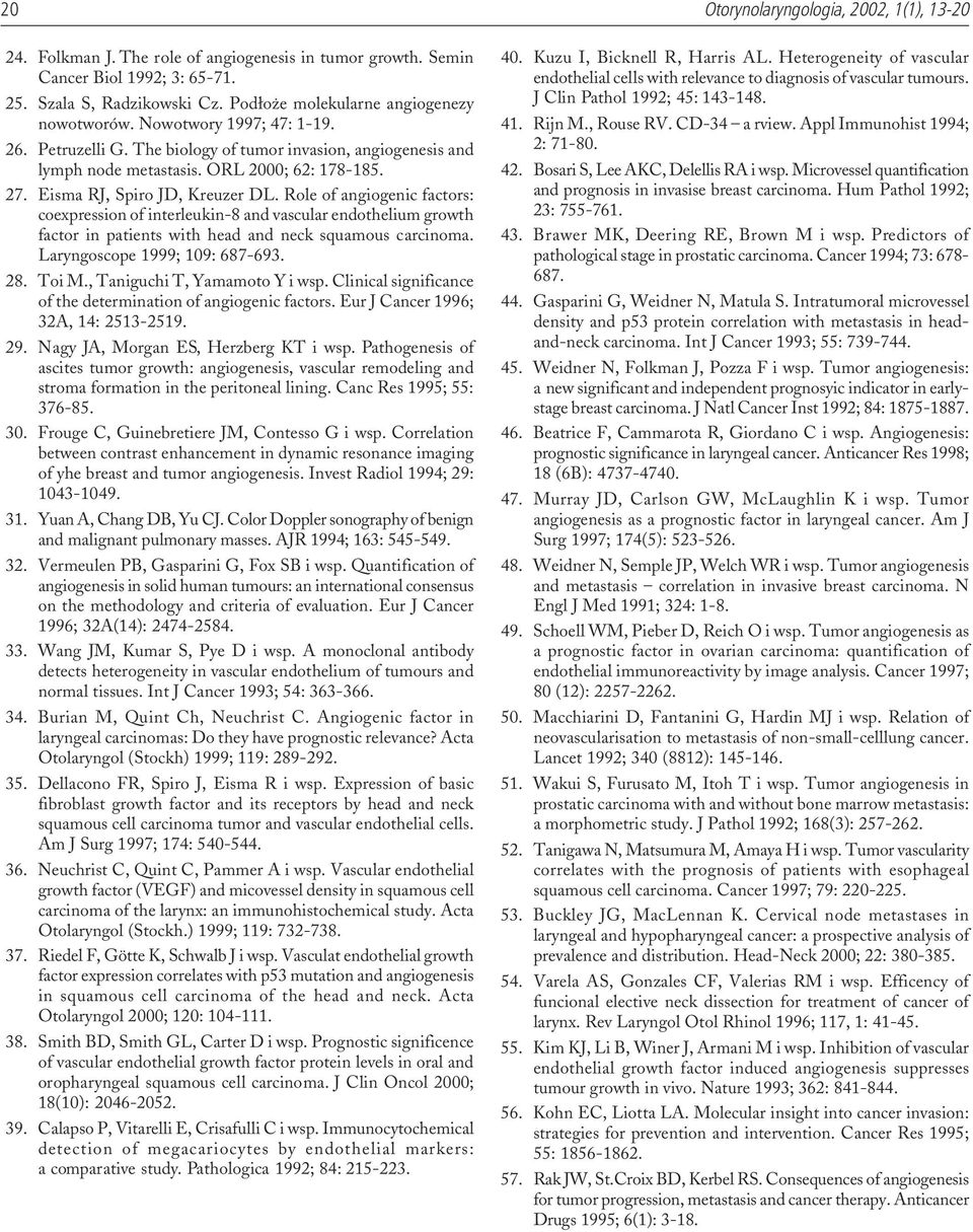 Eisma RJ, Spiro JD, Kreuzer DL. Role of angiogenic factors: coexpression of interleukin-8 and vascular endothelium growth factor in patients with head and neck squamous carcinoma.