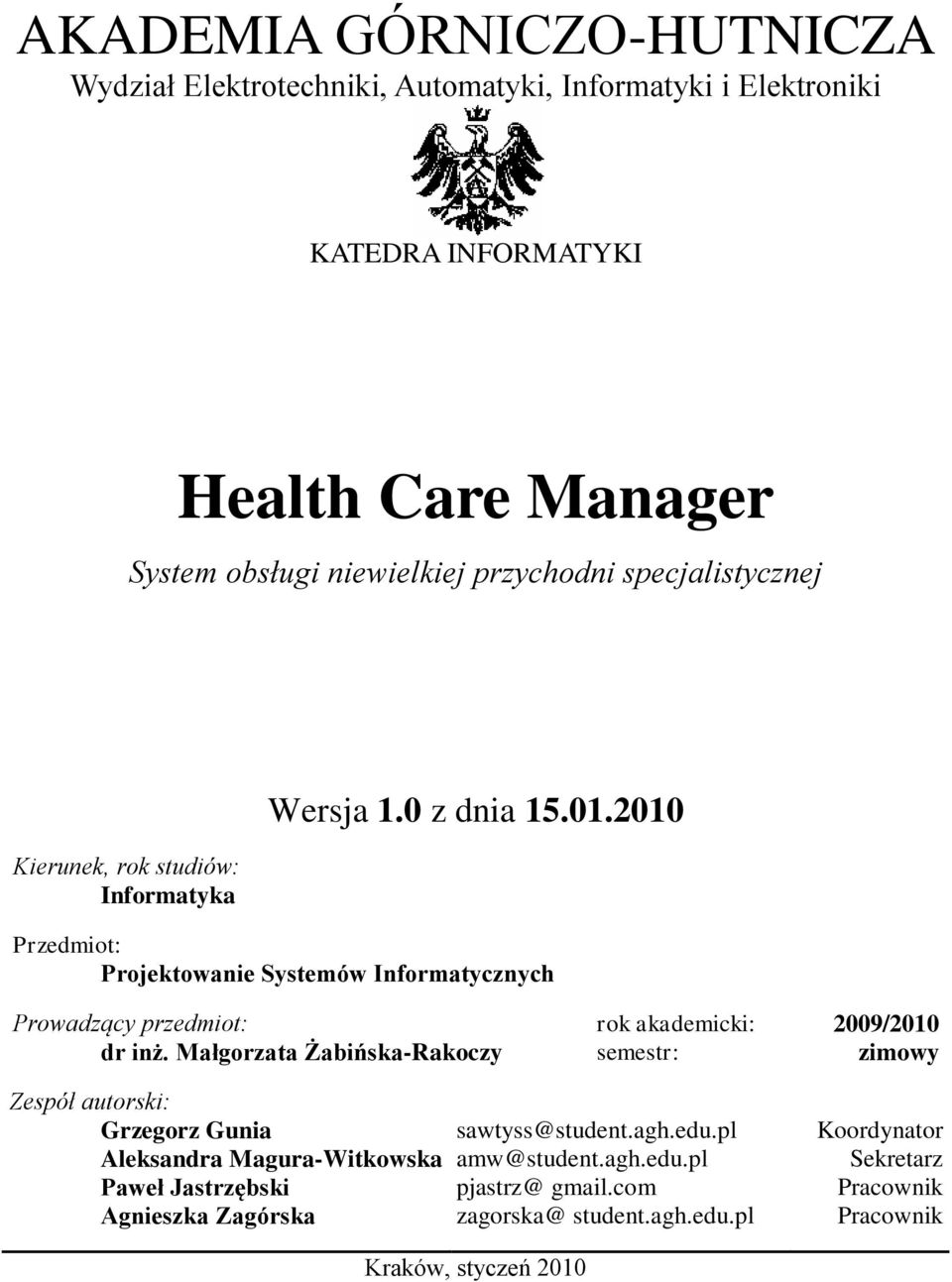 2010 Przedmiot: Projektowanie Systemów Informatycznych Prowadzący przedmiot: dr inż.