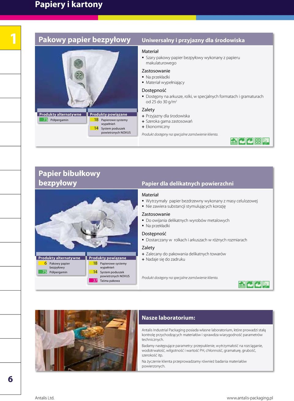 arkusze, rolki, w specjalnych formatach i gramaturach od do 0 g/m + Przyjazny dla środowiska + Szeroka gama zastosowań + Ekonomiczny Papier dla delikatnych powierzchni Wytrzymały papier bezdrzewny