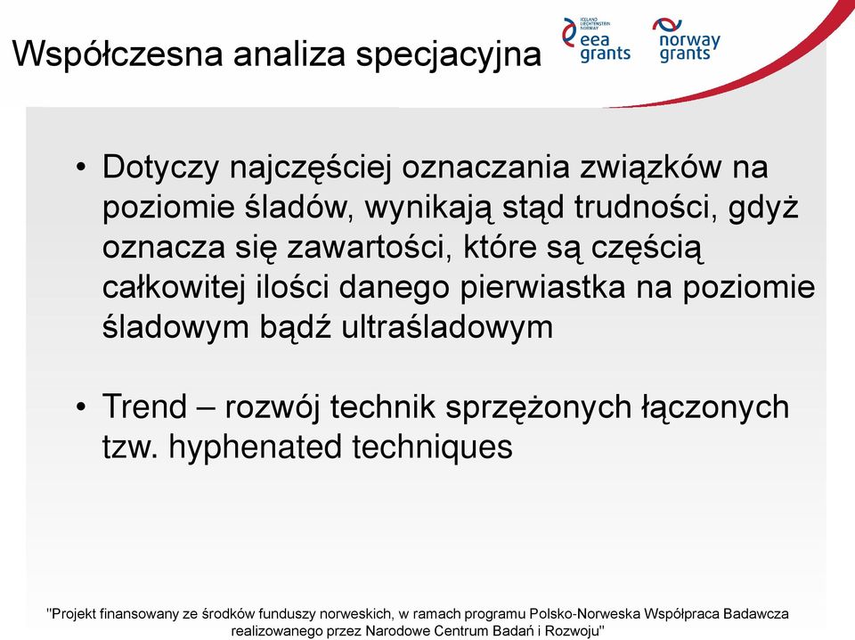 są częścią całkowitej ilości danego pierwiastka na poziomie śladowym bądź