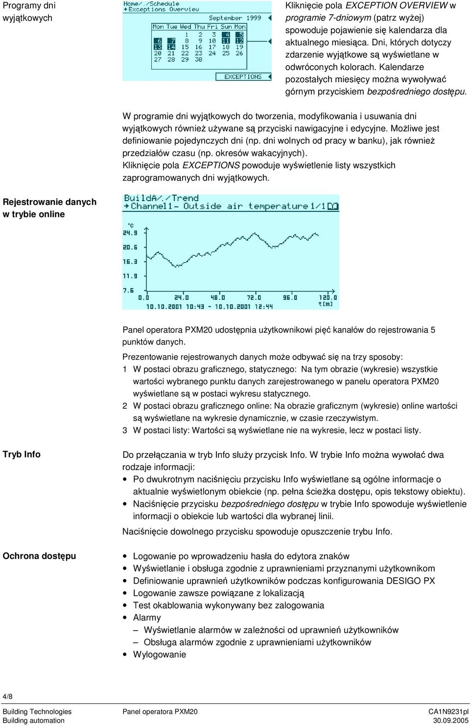 W programie dni wyjtkowych do tworzenia, modyfikowania i usuwania dni wyjtkowych równie uywane s przyciski nawigacyjne i edycyjne. Moliwe jest definiowanie pojedynczych dni (np.