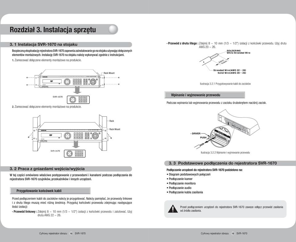 Przewód z drutu litego : Zdejmij 8 ~ 10 mm (1/3 ~ 1/2") izolacji z końcówki przewodu. Użyj drutu AWG 20 ~ 26. Rack Mount Ilustracja 3.2.1 Przygotowywanie kabli do zacisków Wpinanie i wyjmowanie przewodu 2.