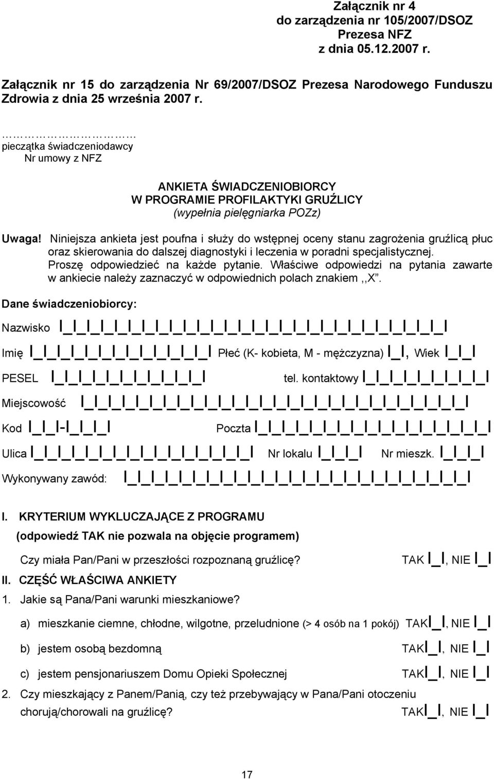 Niniejsza ankieta jest poufna i służy do wstępnej oceny stanu zagrożenia gruźlicą płuc oraz skierowania do dalszej diagnostyki i leczenia w poradni specjalistycznej.