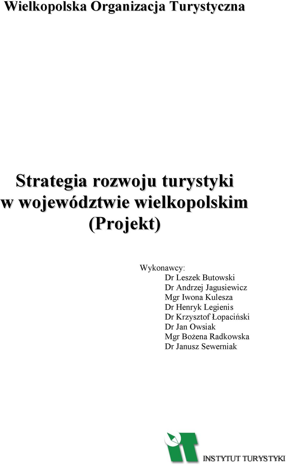 Andrzej Jagusiewicz Mgr Iwona Kulesza Dr Henryk Legienis Dr Krzysztof