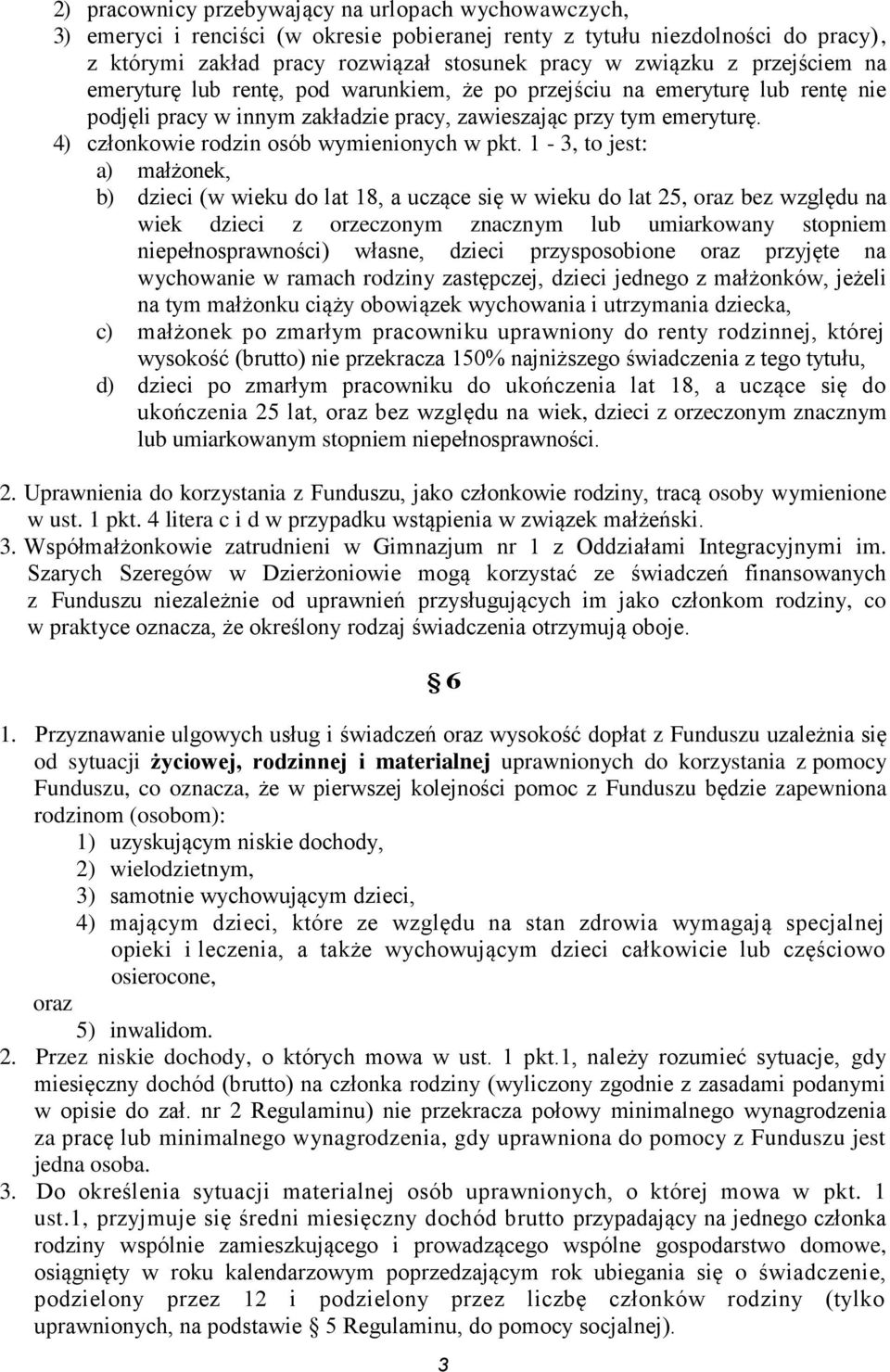 4) członkowie rodzin osób wymienionych w pkt.