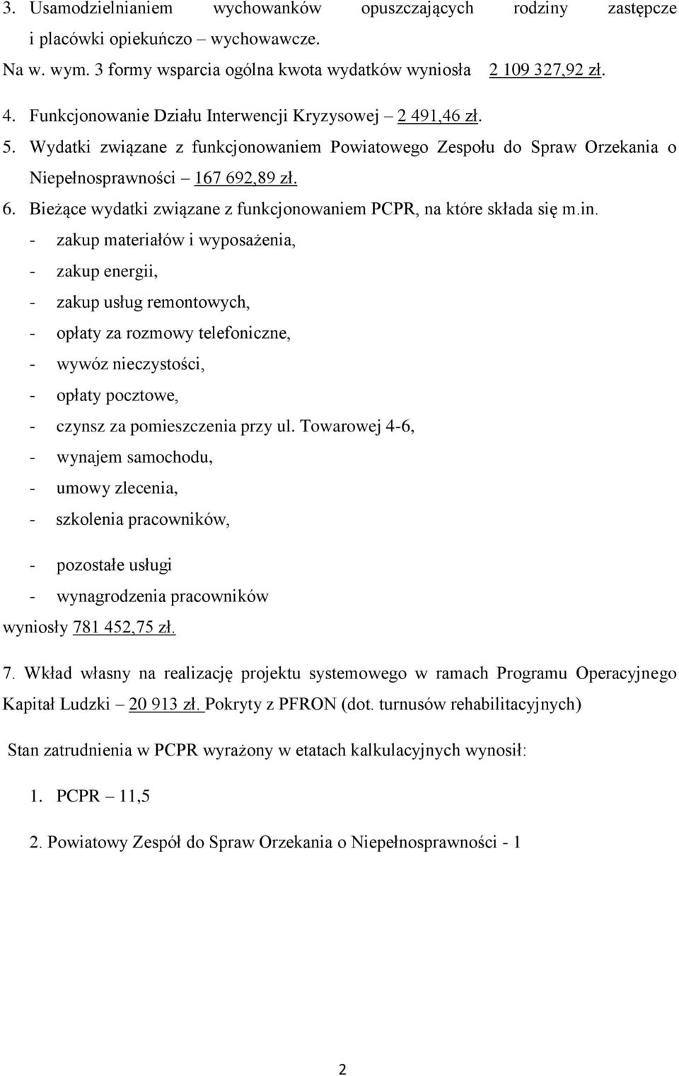 2,89 zł. 6. Bieżące wydatki związane z funkcjonowaniem PCPR, na które składa się m.in.